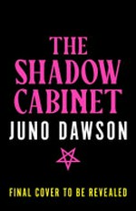 The Shadow Cabinet / Juno Dawson.