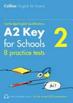 Cambridge English qualifications : A2 key for schools : 8 practice tests / Patrick McMahon ; editor, Anastasia Vassilatou.