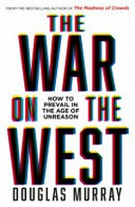 The war on the West / Douglas Murray.