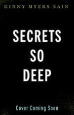 Secrets so deep / Ginny Myers Sain.