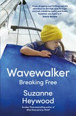 Wavewalker : breaking free / Suzanne Heywood.