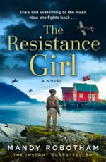 The resistance girl: a novel / Mandy Robotham.