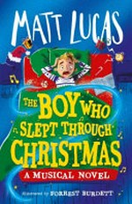 The boy who slept through Christmas / Matt Lucas.