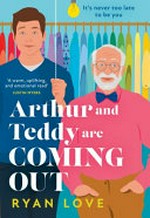 Arthur and Teddy are coming out / Ryan Love.
