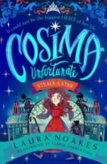 Cosima Unfortunate steals a star / Laura Noakes ; illustrated by Flavia Sorrentino.
