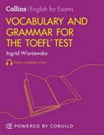 Vocabulary and grammar for the TOEFL iBT test / Ingrid Wisniewska, PhD.