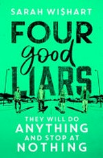 Four good liars / Sarah Wishart.