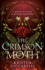 The crimson moth / Kristen Ciccarelli.