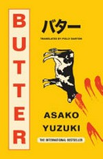 Butter / Asako Yuzuki ; translated by Polly Barton.