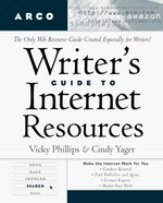 Writer's guide to Internet resources / Vicky Phillips, Cindy Yager.