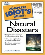 The complete idiot's guide to natural disasters / Laura Harrison McBride.
