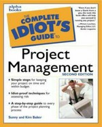 The complete idiot's guide to project management / by Sunny and Kim Baker.