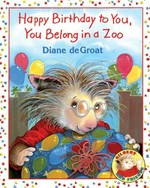 Happy Birthday to you, you belong in a zoo / Diane de Groat.