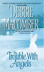 The trouble with angels / Debbie Macomber.