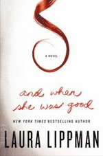 And when she was good / Laura Lippman.