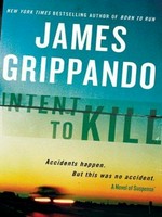 Intent to kill : a novel of suspense / James Grippando.