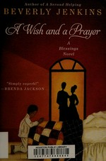 A wish and a prayer : a blessings novel / Beverly Jenkins.