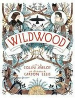 Wildwood / Colin Meloy ; illustrations by Carson Ellis.
