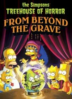 The Simpsons treehouse of horror : from beyond the grave / created by Matt Groening ; contributing artists, Terry Austin and others ; contributing writers, Kyle Baker and others.