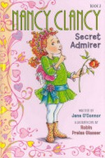 Nancy Clancy, secret admirer / written by Jane O'Connor ; illustrations by Robin Preiss Glasser.