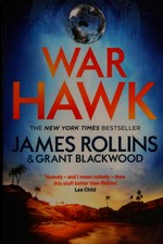 War hawk / James Rollins and Grant Blackwood.