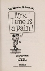 Mrs. Lane is a pain! / Dan Gutman ; pictures by Jim Paillot.