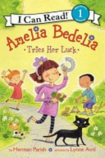 Amelia Bedelia tries her luck / by Herman Parish ; pictures by Lynne Avril.