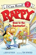 Rappy goes to the supermarket / by Dan Gutman ; illustrated by Tim Bowers.