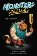 Monsters unleashed / by John Kloepfer ; illustrated by Mark Oliver.