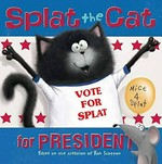 Splat the Cat for president / text by J. E. Bright ; interior art by Robert Eberz.