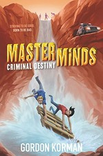 Masterminds : criminal destiny / Gordon Korman.