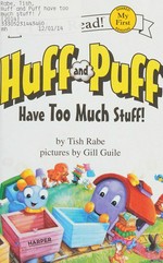Huff and Puff have too much stuff! / by Tish Rabe ; pictures by Gill Guile.