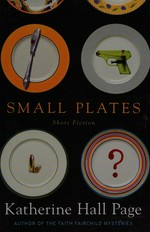 Small plates : short fiction / Katherine Hall Page.