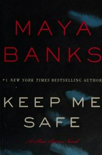 Keep me safe : a Slow burn novel / Maya Banks.