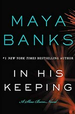 In his keeping / Maya Banks.
