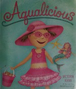 Aqualicious / written and illustrated by Victoria Kann.