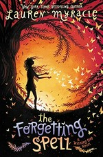 The forgetting spell / Lauren Myracle.