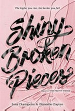 Shiny broken pieces : a tiny pretty things novel / Sona Charaipotra and Dhonielle Clayton.