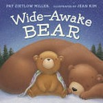 Wide-awake bear / written by Pat Zietlow Miller ; illustrated by Jean Kim.