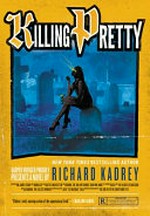 Killing pretty / Richard Kadrey.