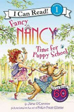 Fancy Nancy : time for puppy school / by Jane O'Connor ; cover illustration by Robin Preiss Glasser ; interior illustrations by Ted Enik.