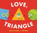 Love, Triangle / written by Marcie Colleen ; illustrated by Bob Shea.