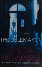 Troublemaker / Linda Howard.