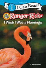 I wish I was a flamingo / by Jennifer Bove.