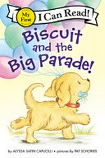 Biscuit and the big parade! / story by Alyssa Satin Capucilli ; pictures by Pat Schories.