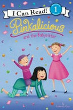 Pinkalicious and the babysitter / by Victoria Kann.