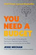 You need a budget : the proven system for breaking the paycheck-to-paycheck cycle, getting out of debt, and living the life you want / Jesse Mecham.