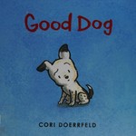 Good dog / Cori Doerrfeld.