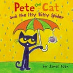 Pete the Cat and the itsy bitsy spider / by James Dean.