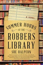 Summer hours at the robbers library : a novel / Susan Halpern.